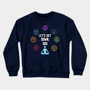 Let's Get Down Dog - Yoga Workout Crewneck Sweatshirt